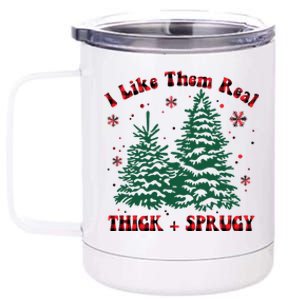 I Like Them Real Thick And Sprucey Christmas Tree Funny Xmas Cute Gift 12 oz Stainless Steel Tumbler Cup