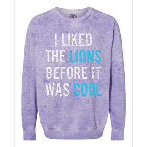 I Liked The Lions Before It Was Cool Funny Memes Colorblast Crewneck Sweatshirt