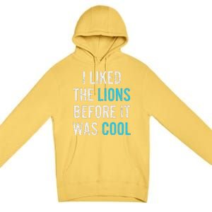 I Liked The Lions Before It Was Cool Funny Memes Premium Pullover Hoodie