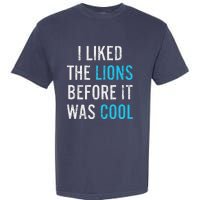 I Liked The Lions Before It Was Cool Funny Memes Garment-Dyed Heavyweight T-Shirt