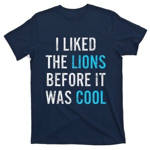 I Liked The Lions Before It Was Cool Funny Memes T-Shirt