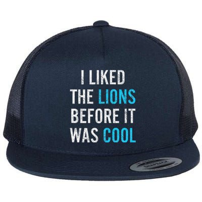 I Liked The Lions Before It Was Cool Funny Memes Flat Bill Trucker Hat