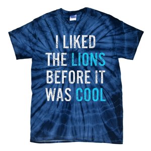 I Liked The Lions Before It Was Cool Funny Memes Tie-Dye T-Shirt