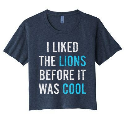 I Liked The Lions Before It Was Cool Funny Memes Women's Crop Top Tee