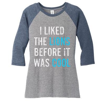 I Liked The Lions Before It Was Cool Funny Memes Women's Tri-Blend 3/4-Sleeve Raglan Shirt