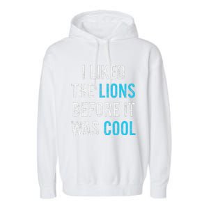 I Liked The Lions Before It Was Cool Funny Memes Garment-Dyed Fleece Hoodie