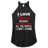 I Love Trump Because He Pisses Off The People I CanT Stand Women's Perfect Tri Rocker Tank