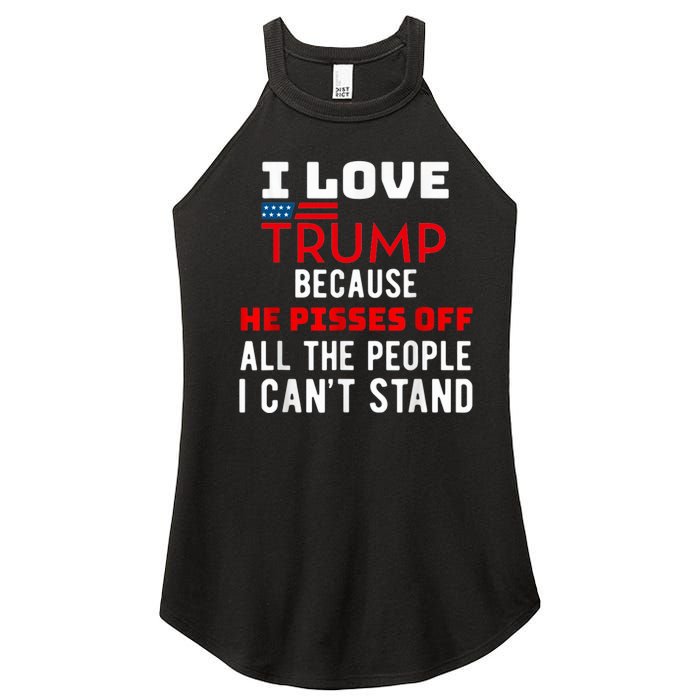 I Love Trump Because He Pisses Off The People I CanT Stand Women's Perfect Tri Rocker Tank