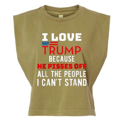 I Love Trump Because He Pisses Off The People I CanT Stand Garment-Dyed Women's Muscle Tee