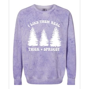 I Like Them Thick And Sprucey Funny Xmas Christmas Tree Meaningful Gift Colorblast Crewneck Sweatshirt