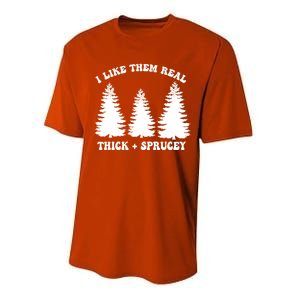 I Like Them Thick And Sprucey Funny Xmas Christmas Tree Meaningful Gift Performance Sprint T-Shirt