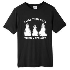 I Like Them Thick And Sprucey Funny Xmas Christmas Tree Meaningful Gift Tall Fusion ChromaSoft Performance T-Shirt