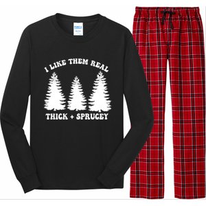 I Like Them Thick And Sprucey Funny Xmas Christmas Tree Meaningful Gift Long Sleeve Pajama Set