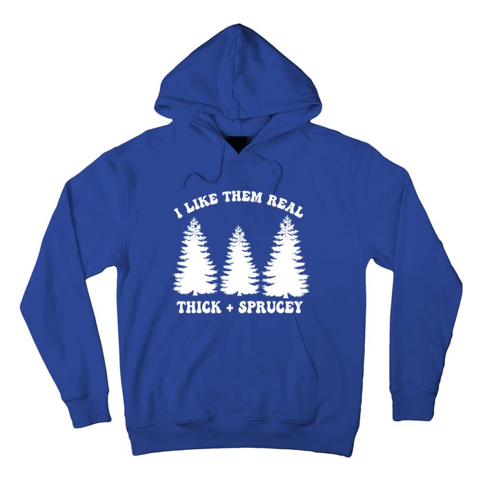 I Like Them Thick And Sprucey Funny Xmas Christmas Tree Meaningful Gift Hoodie