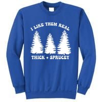 I Like Them Thick And Sprucey Funny Xmas Christmas Tree Meaningful Gift Sweatshirt