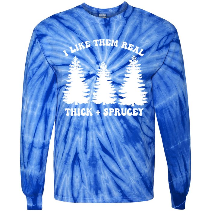 I Like Them Thick And Sprucey Funny Xmas Christmas Tree Meaningful Gift Tie-Dye Long Sleeve Shirt