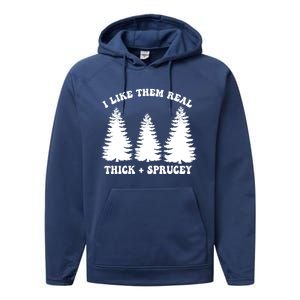 I Like Them Thick And Sprucey Funny Xmas Christmas Tree Meaningful Gift Performance Fleece Hoodie