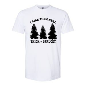 I Like Them Thick And Sprucey Funny Xmas Christmas Tree Meaningful Gift Softstyle CVC T-Shirt