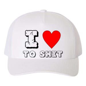 I Love To Shit Yupoong Adult 5-Panel Trucker Hat