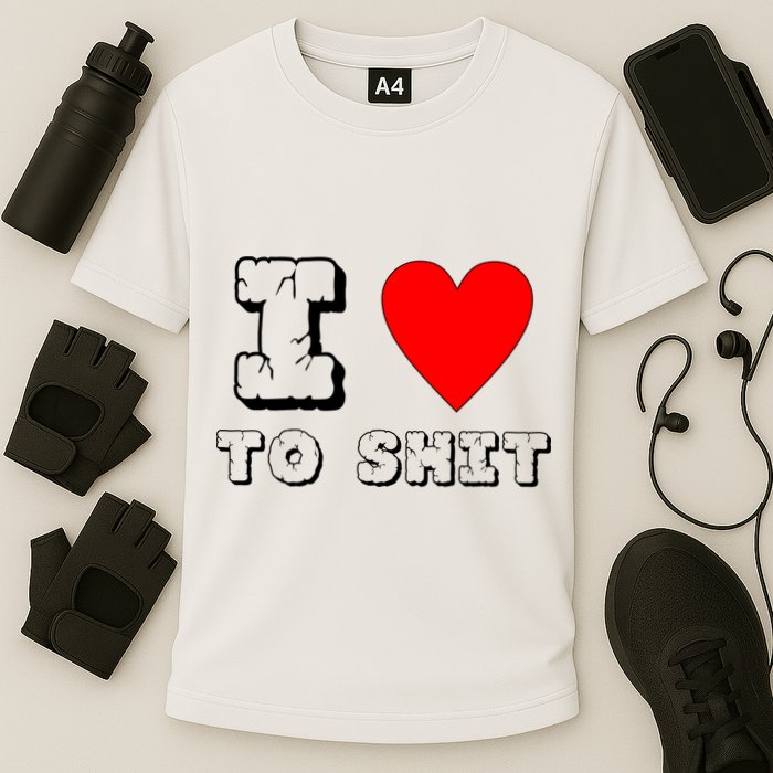 I Love To Shit Cooling Performance Crew T-Shirt
