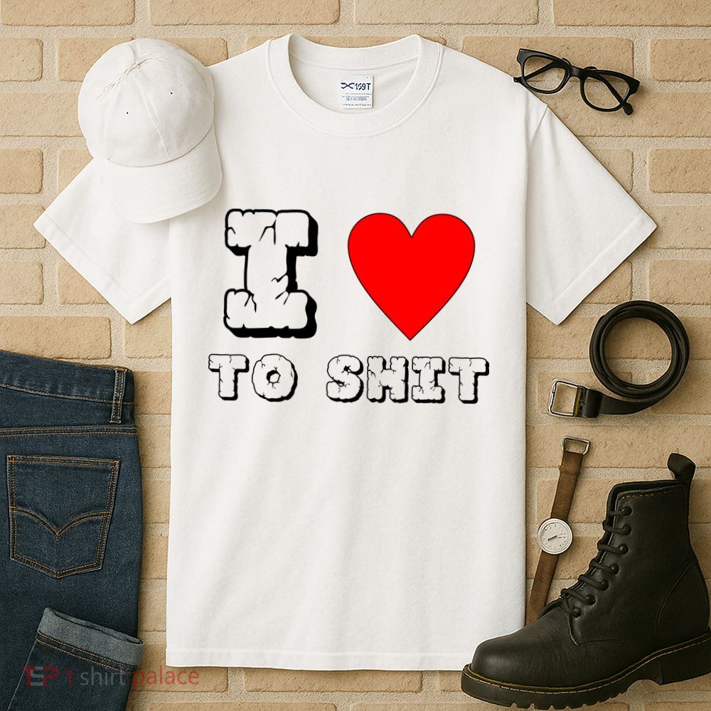 I Love To Shit Tall T-Shirt