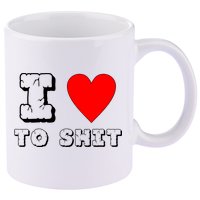 I Love To Shit 11oz C Handle Ceramic Mug