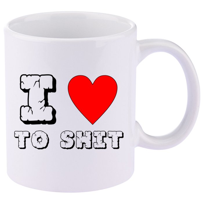 I Love To Shit 11oz C Handle Ceramic Mug