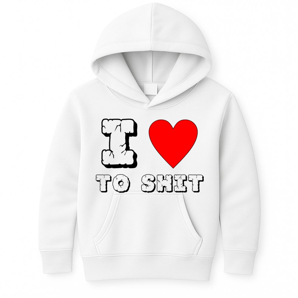 I Love To Shit Kids Hoodie