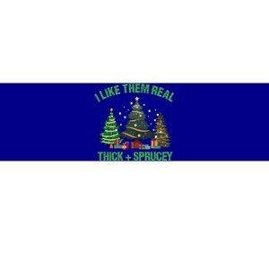 I Like Them Real Thick And Sprucey Christmas Tree Funny Xmas Gift Bumper Sticker