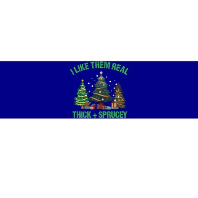 I Like Them Real Thick And Sprucey Christmas Tree Funny Xmas Gift Bumper Sticker