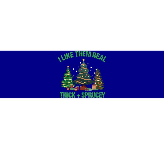 I Like Them Real Thick And Sprucey Christmas Tree Funny Xmas Gift Bumper Sticker