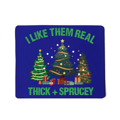 I Like Them Real Thick And Sprucey Christmas Tree Funny Xmas Gift Mousepad