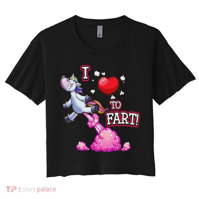 I Love To Fart A Unicorn Love Fart I Heart Fart Crop Top