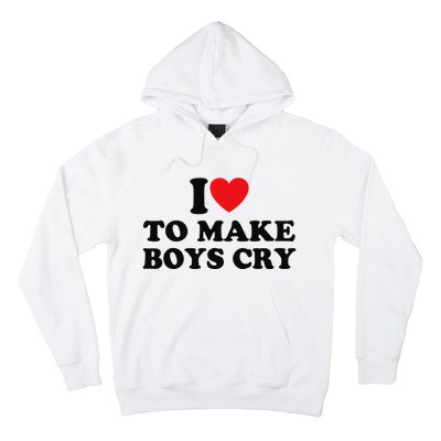 I Love To Make Cry Hoodie