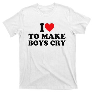 I Love To Make Cry T-Shirt