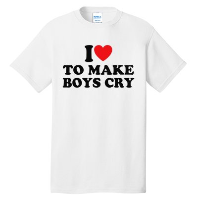 I Love To Make Cry Tall T-Shirt