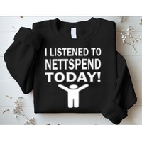 I Listened To Nettspend Today Sweatshirt