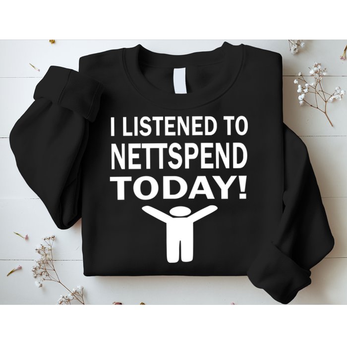 I Listened To Nettspend Today Sweatshirt
