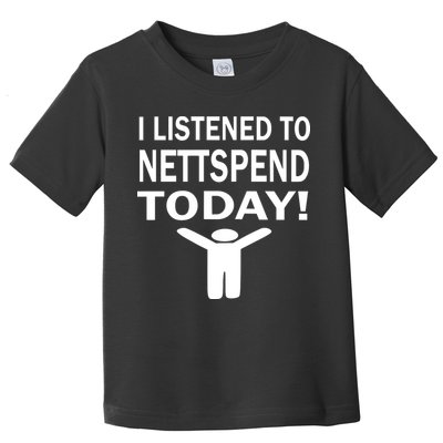 I Listened To Nettspend Today Toddler T-Shirt