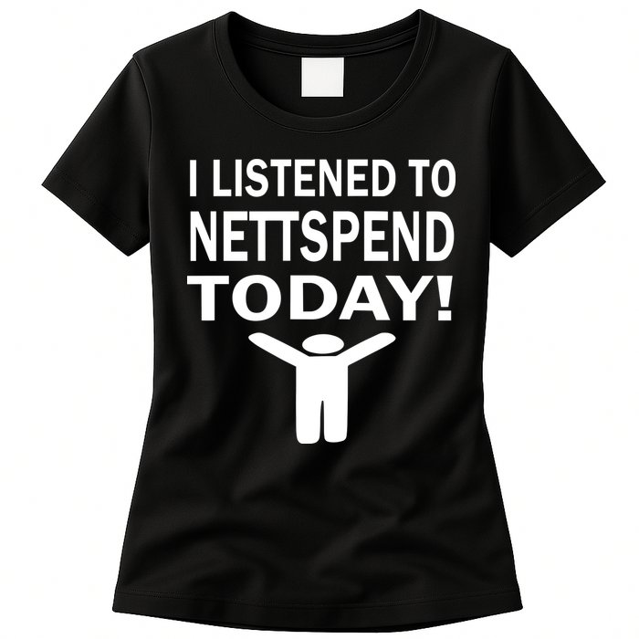 I Listened To Nettspend Today Womens T-Shirt