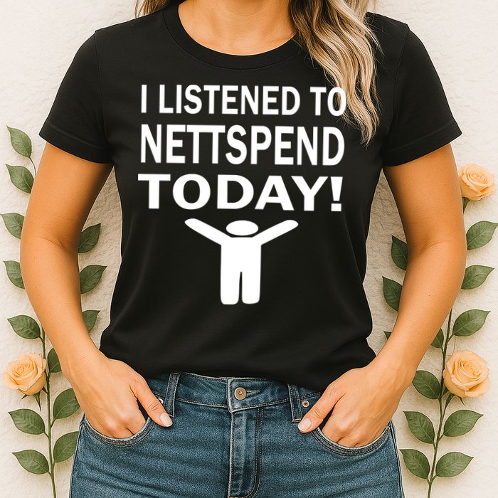 I Listened To Nettspend Today Womens T-Shirt
