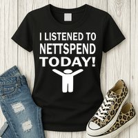 I Listened To Nettspend Today Womens T-Shirt