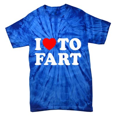 I Love To Fart Tie-Dye T-Shirt