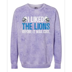 I Liked The Lions Before It Was Cool Colorblast Crewneck Sweatshirt