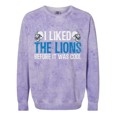 I Liked The Lions Before It Was Cool Colorblast Crewneck Sweatshirt