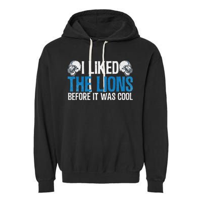 I Liked The Lions Before It Was Cool Garment-Dyed Fleece Hoodie