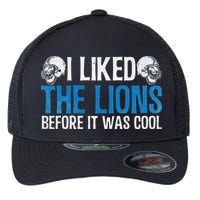 I Liked The Lions Before It Was Cool Flexfit Unipanel Trucker Cap