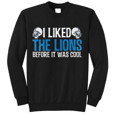 I Liked The Lions Before It Was Cool Sweatshirt