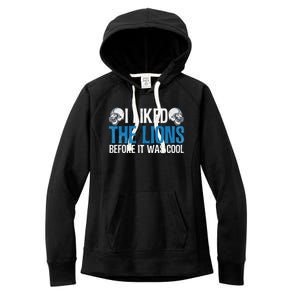 I Liked The Lions Before It Was Cool Women's Fleece Hoodie