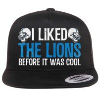 I Liked The Lions Before It Was Cool Flat Bill Trucker Hat